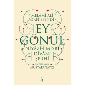 Ey Gönül - Niyazıi Mısri Divanı Şerhi