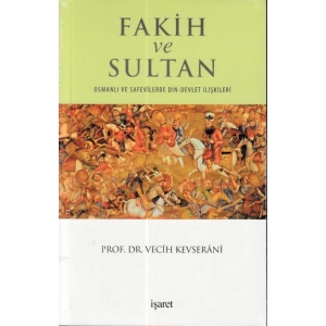Fakih ve Sultan : Osmanlı ve Safevilerde Din Devlet İlişkisi