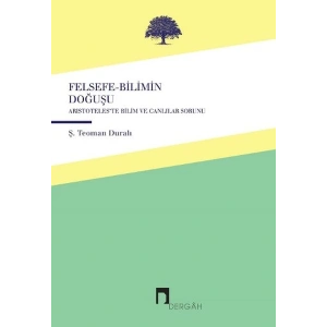 Felsefe-Bilimin Doğuşu  Aristoteleste Canlılar ve Bilim Sorunu