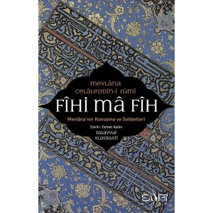 Fihi ma Fih-Mevlananın Konuşma ve Sohbetleri
