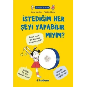 Filozof Çocuk - İstediğim Her Şeyi Yapabilir Miyim?