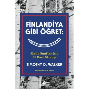 Finlandiya Gibi Öğret: Mutlu Sınıflar İçin 33 Basit Strateji