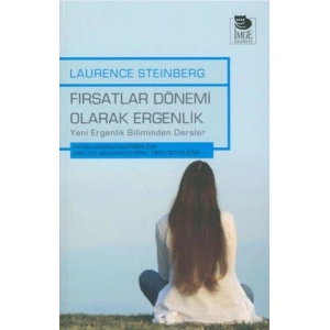 Fırsatlar Dönemi Olarak Ergenlik Yeni Ergenlik Biliminden Dersler