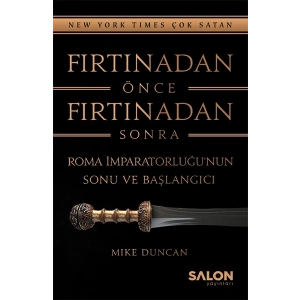 Fırtınadan Önce Fırtınadan Sonra: Roma İmparatorluğunun Sonu ve Başlangıcı