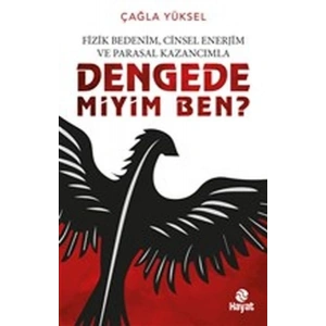 Fizik Bedenim, Cinsel Enerjim ve Parasal Kazancımla Dengede miyim Ben?