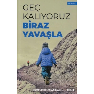 Geç Kalıyoruz Biraz Yavaşla