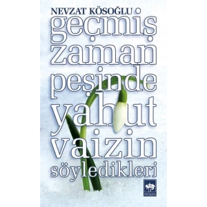 Geçmiş Zaman Peşinde Yahut Vaizin Söyledikleri