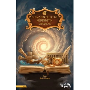 Geçmişten Geleceğe Medeniyetin Mimarları