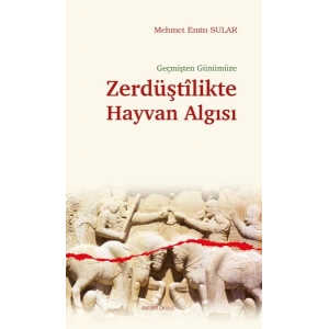 Geçmişten Günümüze Zerdüştîlikte Hayvan Algısı