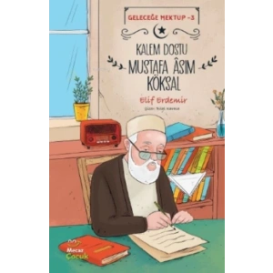 Geleceğe Mektup 3 - Kalem Dostu Mustafa Âsım Köksal