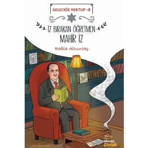 Geleceğe Mektup 8/İz Bırakan Öğretmen Mahir İz