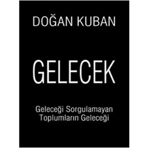 Gelecek  Geleceği Sorgulamayan Toplumların Geleceği