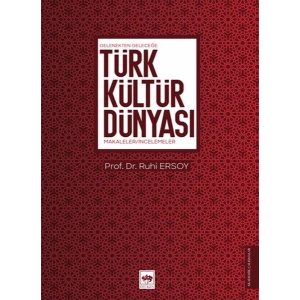 Gelenekten Geleceğe Türk Kültür Dünyası - Makaleler-İncelemeler