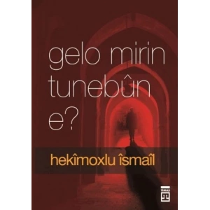 Gelo Mirin Tunebun e? (Ölüm Yokluk mudur?)