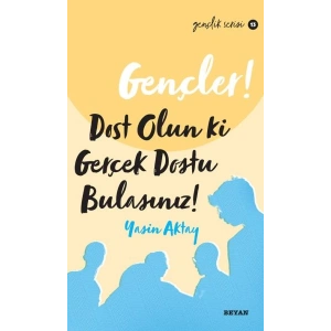 Gençler, Dost Olun Ki, GerçekDostu Bulasınız! - Gençlik Serisi 13
