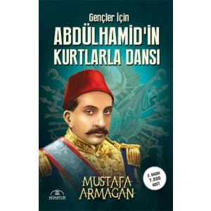Gençler İçin Abdülhamidin Kurtlarla Dansı