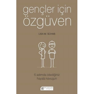 Gençler İçin Özgüven - 6 Adımda İstediğiniz Hayata Kavuşun