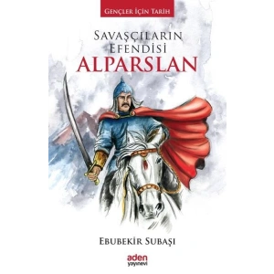Gençler İçin Tarih - Savaşçıların Efendisi Alparslan (Ciltli)