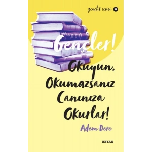 Gençler, Okuyun, Okumazsanız, Canınıza Okurlar! - Gençlik Serisi 11