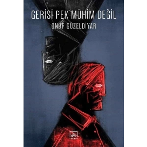 Gerisi Pek Mühim Değil