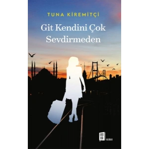 Git Kendini Çok Sevdirmeden