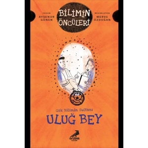 Gök Bilimin Sultanı Uluğ Bey