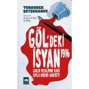 Göldeki İsyan 1916  Çarlık Mezalimine Karşı Soylu Direniş Hareketi