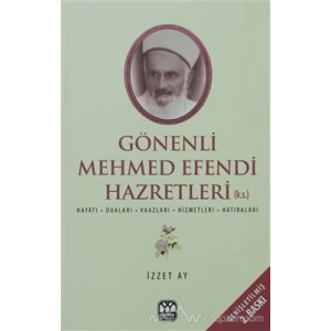 Gönenli Mehmet Efendi  Hayatı, Duaları, Vaazları, Hizmetleri, Hatıraları
