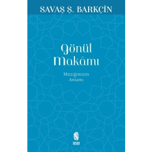 Gönül Makamı - Müziğimizin Anlamı