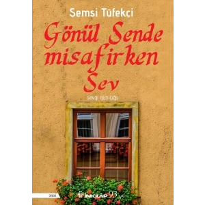 Gönül Sende Misafirken Sev - Sevgi Günlüğü