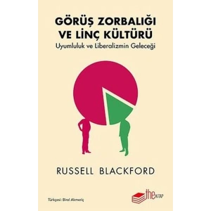 Görüş Zorbalığı ve Linç Kültürü-Uyumluluk ve Liberalizmin Geleceği