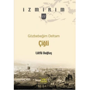 Gözbebeğim Deltam: Çiğli /İzmirim - 22