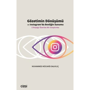 Gözetimin Dönüşümü ve Instagram’da Benliğin Sunumu