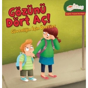 Gözünü Dört Aç! Güvenliğin için Öneriler-Sağlıklı Yaşam Kuralları