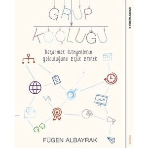 Grup Koçluğu: Başarmak İsteyenlerin Yolculuğuna Eşlik Etmek