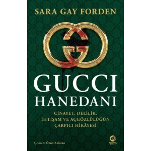 Gucci Hanedanı: Cinayet, Delilik, İhtişam ve Açgözlülüğün Çarpıcı Hikâyesi