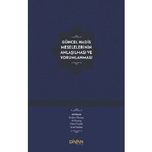 Güncel Hadis Meselelerinin Anlaşılması ve Yorumlanması (Ciltli)