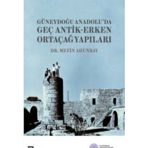 Güneydoğu Anadoluda Geç Antik-Erken Yap