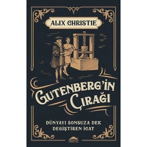 Gutenberg’in Çırağı - Dünyayı Sonsuza Dek Değiştiren İcat