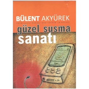 Güzel ve Etkili Susma Sanatı