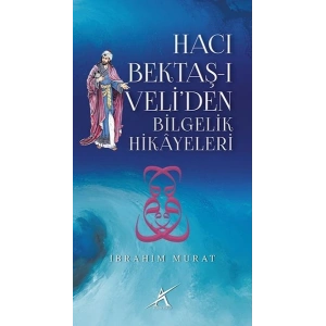 Hacı Bektaş-ı Veliden Bilgelik Hikayeleri