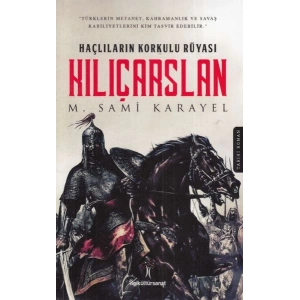 Haçlıların Korkulu Rüyası - Kılıçarslan