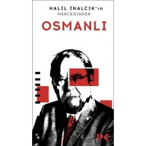 Halil İnalcıkın Merceğinden Osmanlı