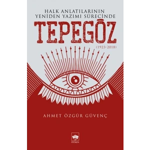 Halk Anlatılarının Yeniden Yazımı Sürecinde Tepegöz (1923-2018)