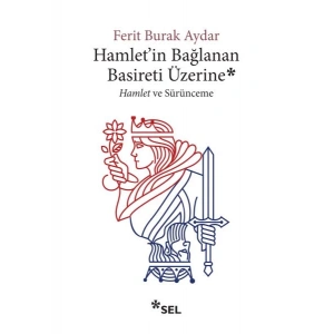 Hamletin Bağlanan Basireti Üzerine - Hamlet ve Sürünmece