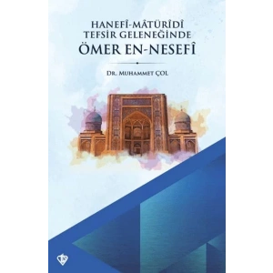 Hanefi Matüridi Tefsir Geleneğinde Ömer En-Nesefi