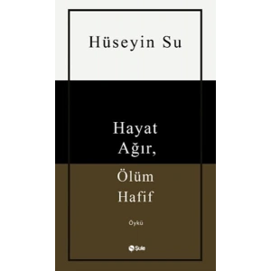 Hayat Ağır, Ölüm Hafif