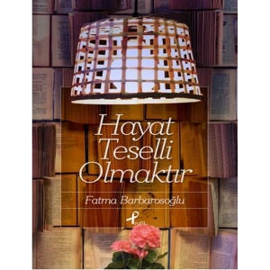 Hayat Teselli Olmaktır