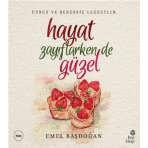 Hayat Zayıflarken de Güzel: Unsuz ve Şekersiz Lezzetler