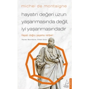 Hayatın Değeri Uzun Yaşanmasında Değil İyi Yaşanmasındadır - Hayatı Doğru Yaşama Rehberi